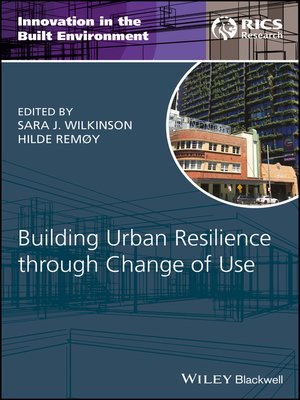 Building Urban Resilience Through Change Of Use By Sara J. Wilkinson ...